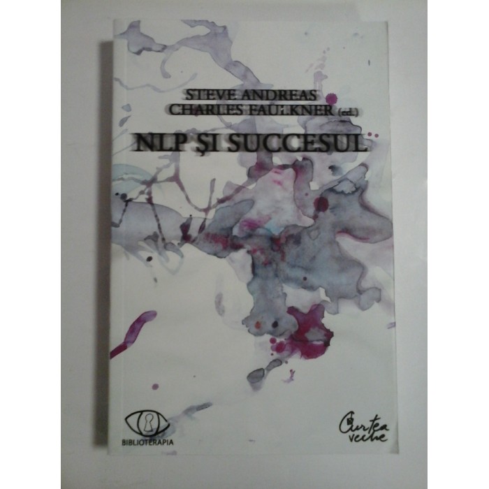 NLP SI SUCCESUL  -  STEVE ANDREAS/ CHARLES FAULKNER